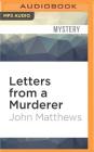 Letters from a Murderer By John Matthews, Piers Wehner (Read by) Cover Image