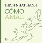 Cómo amar By Thich Nhat Hanh Cover Image