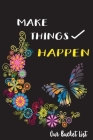 Our Bucket List. Make Things Happen.: Ideas and Inspiration for Keeping Your 100 Bucket List, Goals, Dreams and Timeline. Goals are dreams with deadli By Sara Journals Cover Image