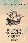 Le Comte de Monte-Cristo, Tome I (French Edition) By Alexandre Dumas Cover Image