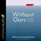 Without Oars: Casting Off Into a Life of Pilgrimage By Wesley Granberg-Michaelson, Diana Butler Bass (Contribution by), Al Kessel (Read by) Cover Image