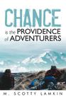 Chance Is the Providence of Adventurers By M. Scotty Lamkin Cover Image