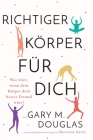 Richtiger Körper für dich (German) By Gary M. Douglas, Donnielle Carter (Contribution by) Cover Image