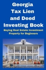 Georgia Tax Lien and Deed Investing Book: Buying Real Estate Investment Property for Beginners Cover Image