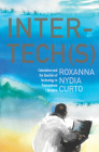 Inter-Tech(s): Colonialism and the Question of Technology in Francophone Literature By Roxanna Nydia Curto Cover Image