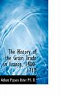 The History of the Grain Trade in France, 1400-1710 By Abbott Payson Usher Cover Image