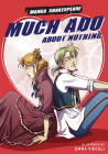 Manga Shakespeare: Much Ado About Nothing By William Shakespeare, Richard Appignanesi (Adapted by), Emma Vieceli Cover Image