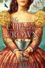 The Cup and the Crown (Silver Bowl #2) By Diane Stanley Cover Image