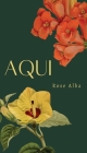 Aqui By Rose Alba Cover Image