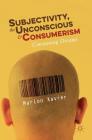 Subjectivity, the Unconscious and Consumerism: Consuming Dreams By Marlon Xavier Cover Image