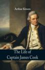 The Life of Captain James Cook By Arthur Kitson Cover Image