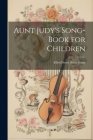 Aunt Judy's Song-Book for Children By Alfred Scott Scott Gatty Cover Image