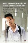 Male Homosexuality in 21st-Century Thailand: A Longitudinal Study of Young, Rural, Same-Sex-Attracted Men Coming of Age By Jan W. de Lind Van Wijngaarden Cover Image
