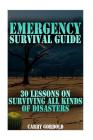 Emergency Survival Guide: 30 Lessons On Surviving All Kinds Of Disasters Cover Image