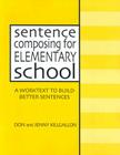 Sentence Composing for Elementary School: A Worktext to Build Better Sentences By Donald Killgallon, Jenny Killgallon Cover Image