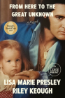 From Here to the Great Unknown: Oprah's Book Club: A Memoir By Lisa Marie Presley, Riley Keough Cover Image