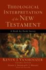 Theological Interpretation of the New Testament By Kevin J. Vanhoozer (Editor), Daniel Treier, N. T. Wright Cover Image