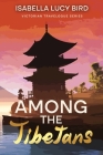 Among the Tibetans: Victorian Travelogue Series (Annotated) Cover Image