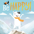Be Happy! (Padded Board Books) By Susie Linn, Alex Patrick (Illustrator) Cover Image