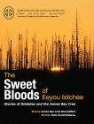The Sweet Bloods of Eeyou Istchee: Stories of Diabetes and the James Bay Cree By Ruth Dyckfehderau, James Bay Cree Storytellers (As Told by) Cover Image