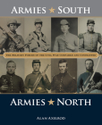 Armies South, Armies North: The Military Forces of the Civil War Compared and Contrasted By Alan Axelrod Cover Image