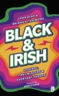 Black & Irish: Legends, Trailblazers & Everyday Heroes By Leon Diop, Jessica Louis (Illustrator), Briana Fitzsimons Cover Image