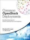 Common Openstack Deployments: Real-World Examples for Systems Administrators and Engineers By Elizabeth Joseph, Matthew Fischer Cover Image
