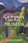 Gauguin and Polynesia By Nicholas Thomas Cover Image