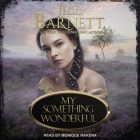 My Something Wonderful By Jill Barnett, Monique Makena (Read by) Cover Image