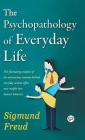 The Psychopathology of Everyday Life By Sigmund Freud Cover Image