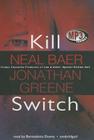 Kill Switch By Neal Baer, Jonathan Greene, Bernadette Dunne (Read by) Cover Image