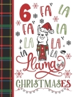 6 Fa La Fa La La La La La Llama Christmases: Llama Gift For Girls Age 6 Years Old - Art Sketchbook Sketchpad Activity Book For Kids To Draw And Sketch By Krazed Scribblers Cover Image