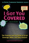 I Got You Covered: The Premiere and Fun Guide to Script Coverage, Notes, and Story Analysis By Beverly Neufeld Cover Image