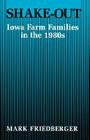 Shake-Out: Iowa Farm Families in the 1980s By Mark Friedberger Cover Image