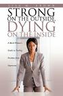 Strong on the Outside, Dying on the Inside By Lisa M. Brown Cover Image