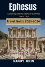 Ephesus Travel Guide 2023-2024: Exploring the Wonders of the Once Great City Cover Image