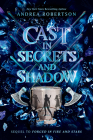 Cast in Secrets and Shadow (Loresmith #2) By Andrea Robertson Cover Image