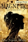 Magnetic: Large Print Edition By Helen Vivienne Fletcher Cover Image
