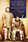 War Party in Blue: Pawnee Scouts in the U.S. Army By Mark Van de Logt, Walter R. Echo-Hawk (Foreword by) Cover Image