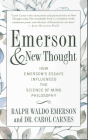 Emerson and New Thought: How Emerson's Essays Influenced the Science of Mind Philosophy By Ralph Waldo Emerson, Carol Carnes Cover Image