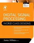 Digital Signal Processing: World Class Designs By Kenton Williston (Editor) Cover Image