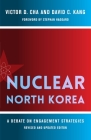 Nuclear North Korea: A Debate on Engagement Strategies (Contemporary Asia in the World) By Victor Cha, David Kang, Stephan Haggard (Foreword by) Cover Image