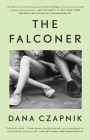 The Falconer: A Novel By Dana Czapnik Cover Image