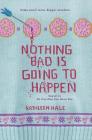 Nothing Bad Is Going to Happen (Kippy Bushman) Cover Image