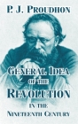 General Idea of the Revolution in the Nineteenth Century By P. J. Proudhon Cover Image