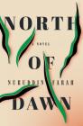 North of Dawn: A Novel By Nuruddin Farah Cover Image