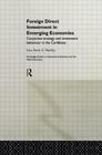 Foreign Direct Investment in Emerging Economies: Corporate Strategy and Investment Behaviour in the Caribbean (Routledge Studies in International Business and the World Ec) By Lou Anne a. Barclay Cover Image