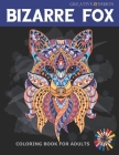 Creative Design Bizarre Fox Coloring Book for Adults: 38 Stress Relief Fox Designs to Help You Relax. Color me! Cover Image