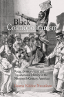Black Cosmopolitanism: Racial Consciousness and Transnational Identity in the Nineteenth-Century Americas (Rethinking the Americas) By Ifeoma Kiddoe Nwankwo Cover Image