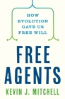 Free Agents: How Evolution Gave Us Free Will Cover Image